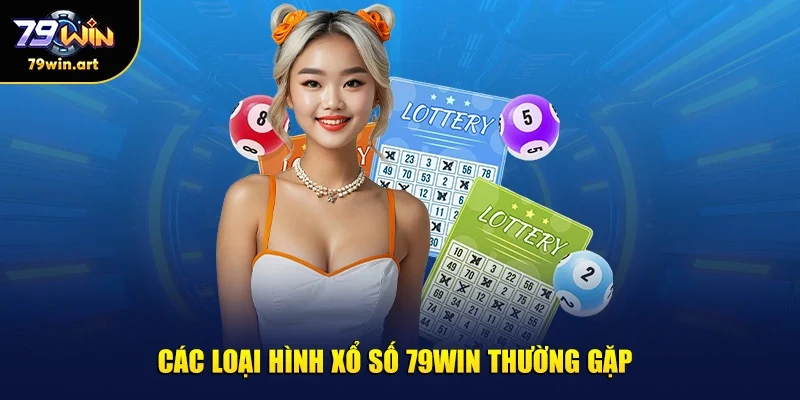 Các loại hình xổ số 79WIN thường gặp
