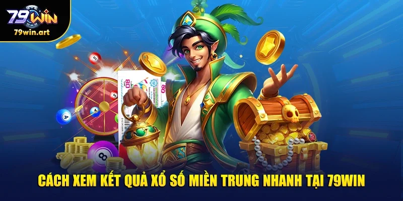 Cách xem kết quả xổ số miền trung nhanh tại 79WICách xem kết quả xổ số miền trung nhanh tại 79WINN