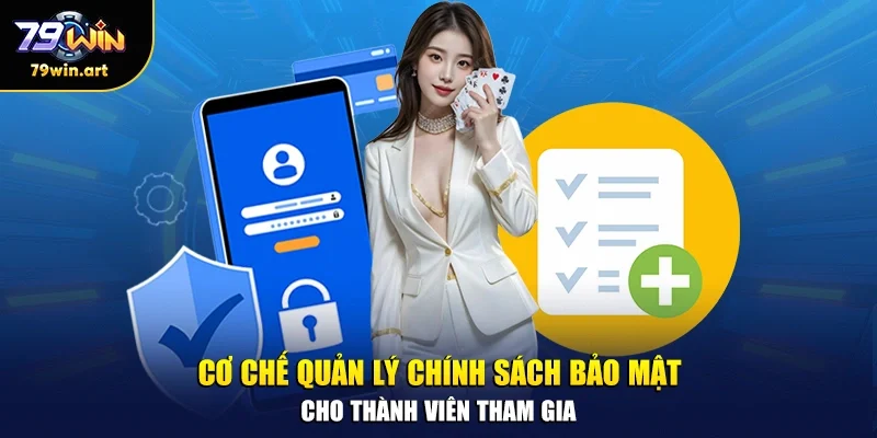 Cơ chế quản lý chính sách bảo mật cho thành viên tham gia