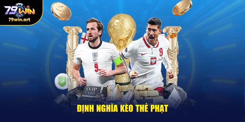 Định nghĩa kèo thẻ phạt