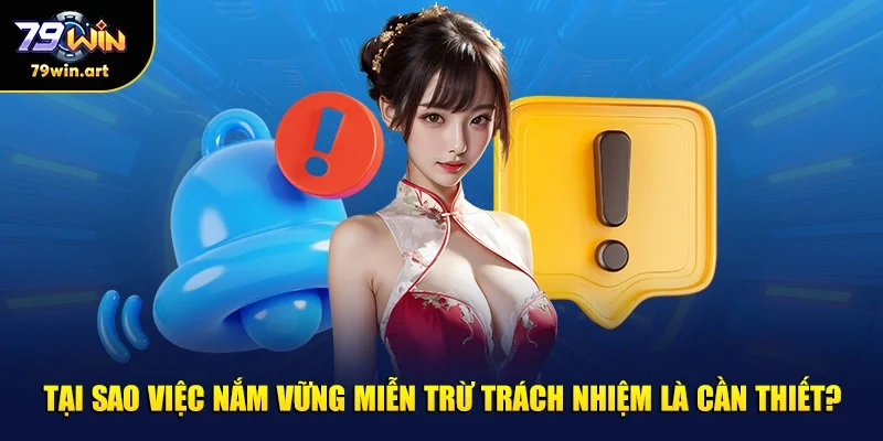 Tại sao việc nắm vững miễn trừ trách nhiệm là cần thiết?