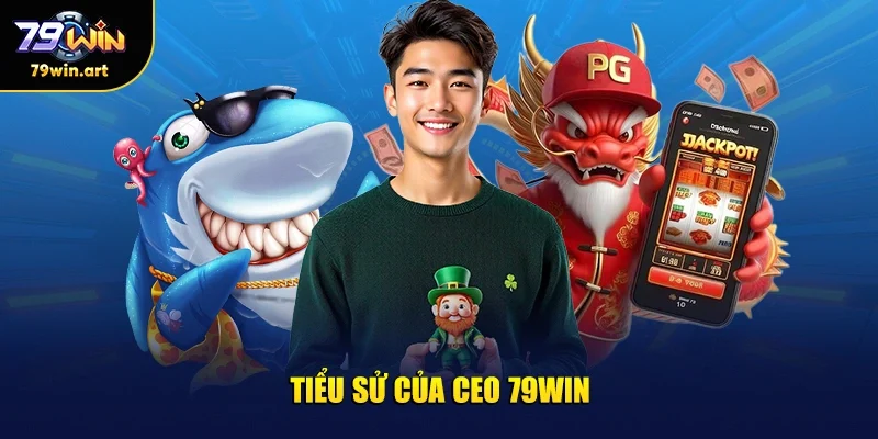 Tiểu sử của CEO 79WIN