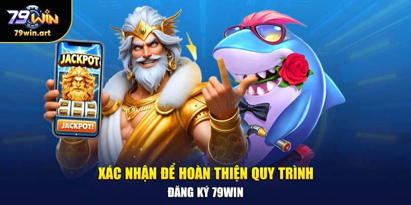 Xác nhận để hoàn thiện quy trình đăng ký 79WIN