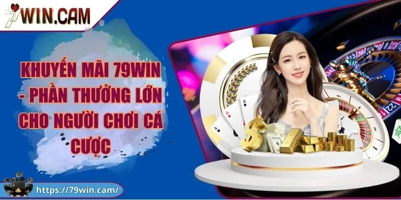 khuyến mãi hấp dẫn tại 79win