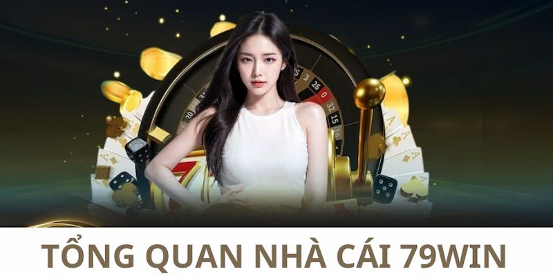 tổng quan nhà cái 79win